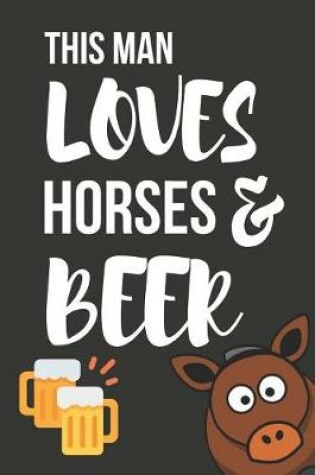 Cover of This Man Loves Horses & Beer