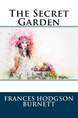 Cover of Frances Hodgson Burnett's the Secret Garden