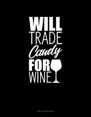 Book cover for Will Trade Candy for Wine