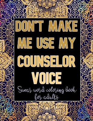 Book cover for Don't Make Me Use My Counselor Voice