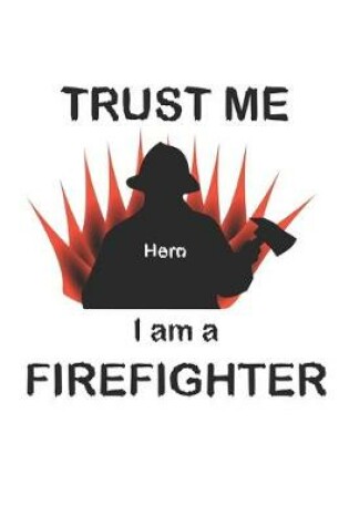 Cover of Trust me I am a firefighter