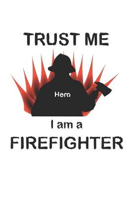 Book cover for Trust me I am a firefighter