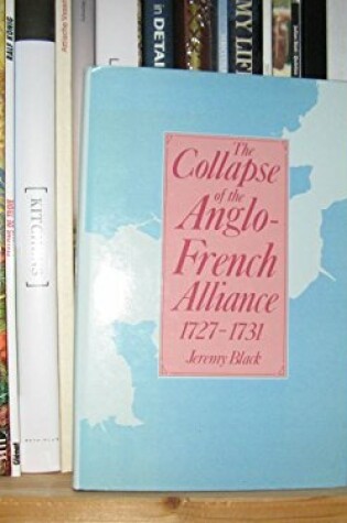 Cover of The Collapse of the Anglo-French Alliance