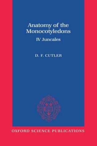 Cover of Anatomy of the Monocotyledons: IV. Juncales