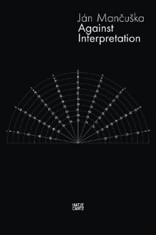 Cover of Jan Mancuska: Against Interpretation