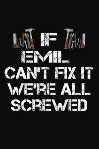 Cover of If Emil Can't Fix It We're All Screwed