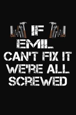 Book cover for If Emil Can't Fix It We're All Screwed