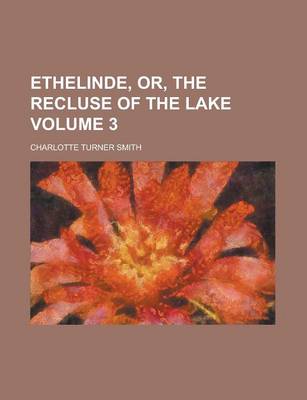 Book cover for Ethelinde, Or, the Recluse of the Lake Volume 3