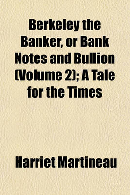 Book cover for Berkeley the Banker, or Bank Notes and Bullion (Volume 2); A Tale for the Times