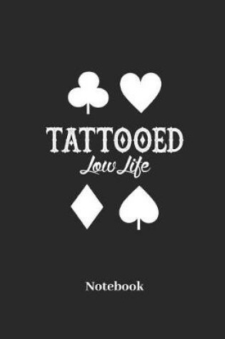 Cover of Tattooed Low Life Notebook