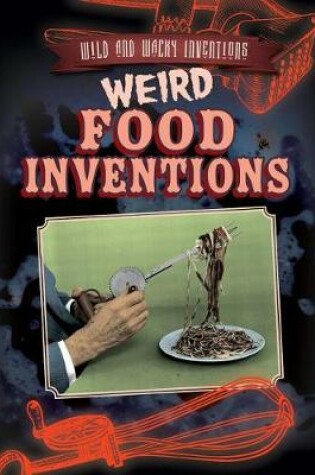 Cover of Weird Food Inventions