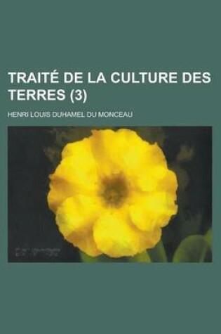 Cover of Traite de La Culture Des Terres (3 )