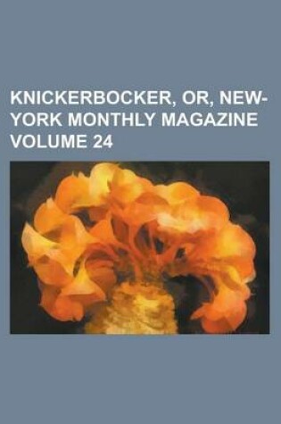 Cover of Knickerbocker, Or, New-York Monthly Magazine Volume 24