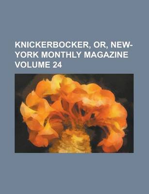 Book cover for Knickerbocker, Or, New-York Monthly Magazine Volume 24