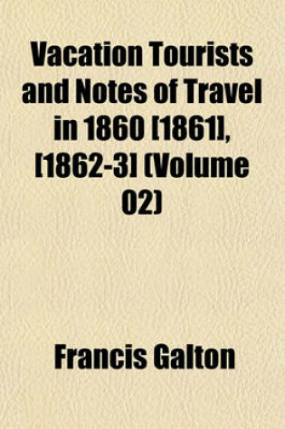 Cover of Vacation Tourists and Notes of Travel in 1860 [1861], [1862-3] (Volume 02)