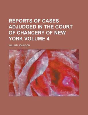 Book cover for Reports of Cases Adjudged in the Court of Chancery of New York Volume 4