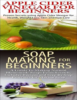 Book cover for Apple Cider Vinegar for Beginners & Soap Making for Beginners