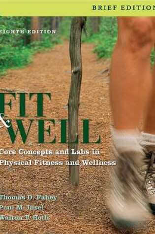 Cover of Fit and Well, Brief: Core Concepts and Labs in Physical Fitness and Wellness