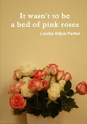 Book cover for It wasn't to be a bed of pink roses