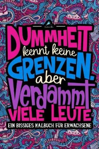 Cover of Dummheit kennt keine Grenzen. Aber verdammt viele Leute