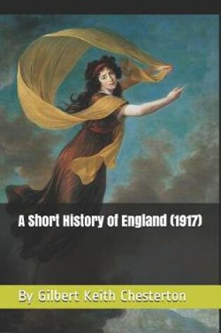 Cover of A Short History of England (1917) by Gilbert Keith Chesterton