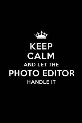 Book cover for Keep Calm and Let the Photo Editor Handle It