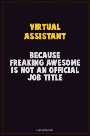 Cover of Virtual Assistant, Because Freaking Awesome Is Not An Official Job Title