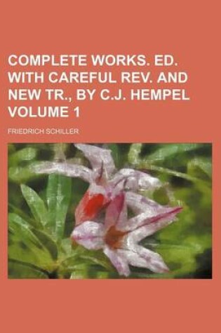 Cover of Complete Works. Ed. with Careful REV. and New Tr., by C.J. Hempel Volume 1