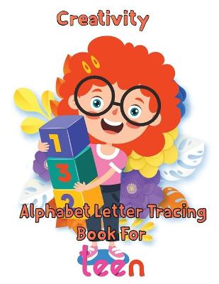 Book cover for Creativity Alphabet Letter Tracing Book ForTeen