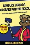 Book cover for Semplice libro da colorare per i pi� piccoli (Animale Selfies 1)