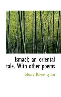 Book cover for Ismael; An Oriental Tale. with Other Poems