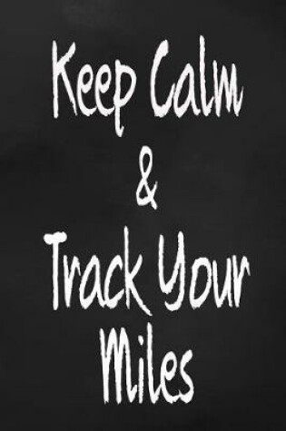 Cover of Keep Calm and Track Your Miles