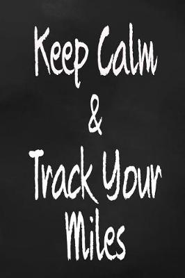 Book cover for Keep Calm and Track Your Miles