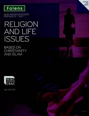Book cover for GCSE Religious Studies: Religion & Life Issues Based on Christianity & Islam: WJEC B Unit 1 Student Book
