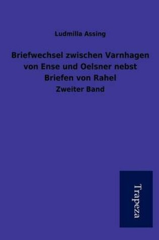 Cover of Briefwechsel Zwischen Varnhagen Von Ense Und Oelsner Nebst Briefen Von Rahel