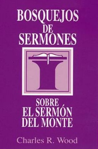 Cover of Bosquejos de Sermones: Sermon del Monte