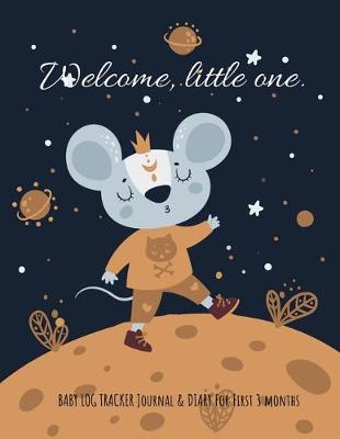 Book cover for Welcome, little one (For boy) baby log tracker journal & Diary for first 3 months