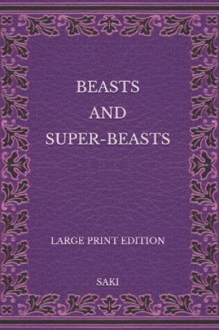 Cover of Beasts and Super-Beasts - Large Print Edition