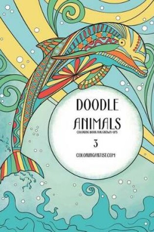 Cover of Doodle Animals Coloring Book for Grown-Ups 3