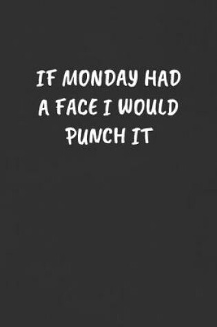 Cover of If Monday Had a Face I Would Punch It