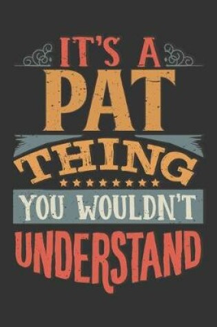 Cover of Its A Pat Thing You Wouldnt Understand