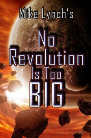 Cover of Mike Lynch's No Revolution Is Too Big