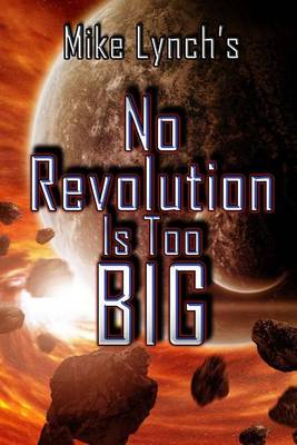 Book cover for Mike Lynch's No Revolution Is Too Big