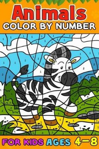 Cover of Animals Color by Number Books For Kids Ages 4-8