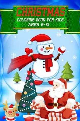 Cover of Christmas Coloring Book For Kids Ages 8-12