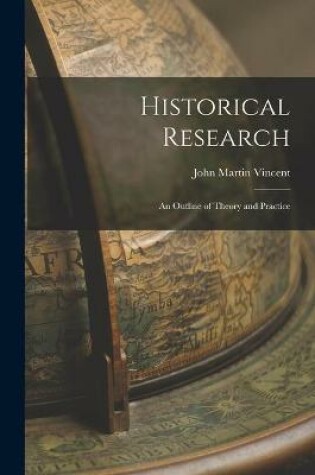 Cover of Historical Research; an Outline of Theory and Practice