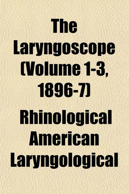 Book cover for The Laryngoscope (Volume 1-3, 1896-7)