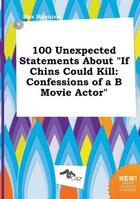 Book cover for 100 Unexpected Statements about If Chins Could Kill