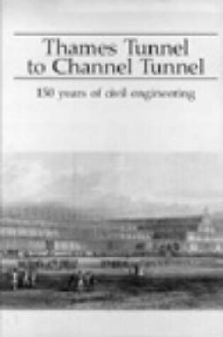 Cover of Thames Tunnel to Channel Tunnel