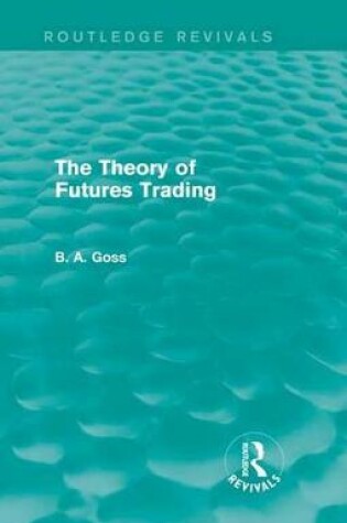 Cover of The Theory of Futures Trading (Routledge Revivals)